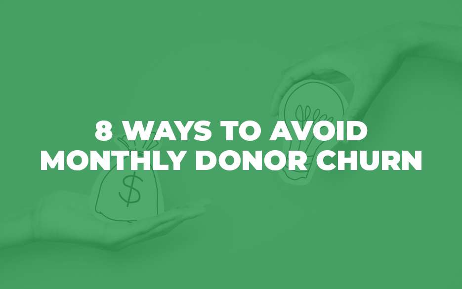 8 ways to avoid monthly donor churn