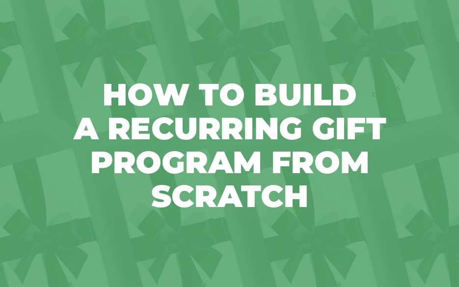 how to build a recurring gift program from scratch blog image