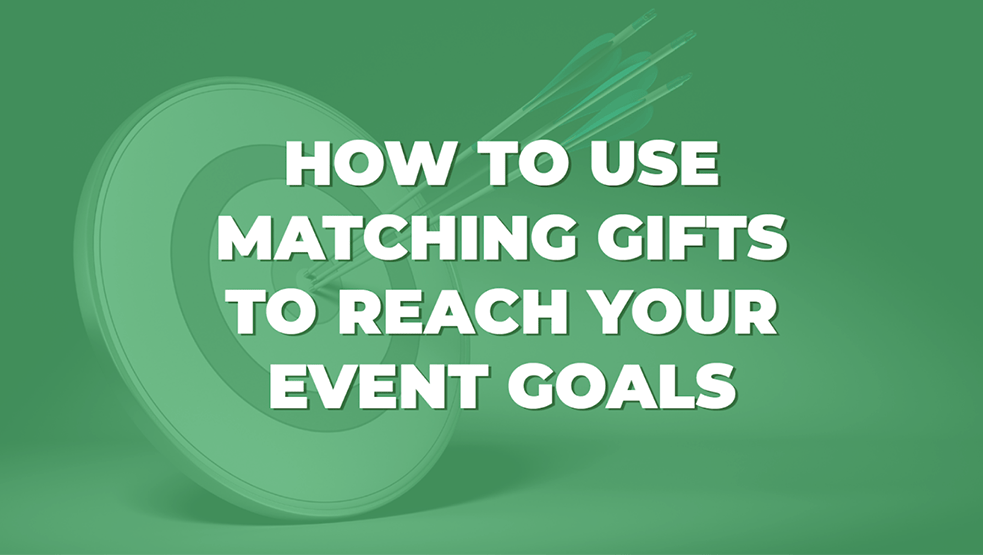 How to use matching gifts to reach your event goals.